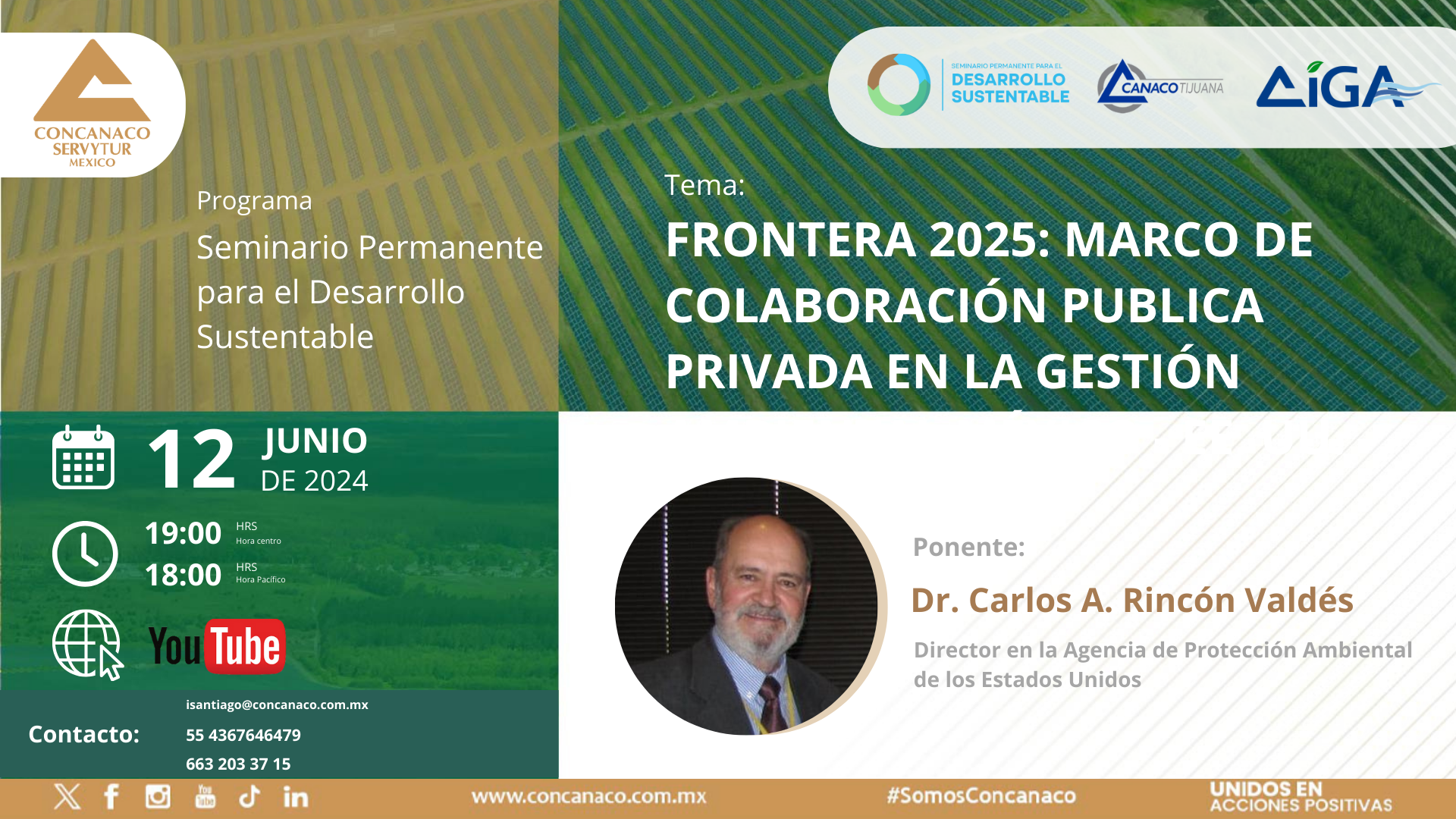 Nos acompañará El Dr. Carlos A. Rincón Valdés Director en la Agencia de Protección Ambiental de los Estados Unidos Con la ponencia: "Frontera 2025: Marco de Colaboración Publica Privada en la Gestión Ambiental México - EE. UU."