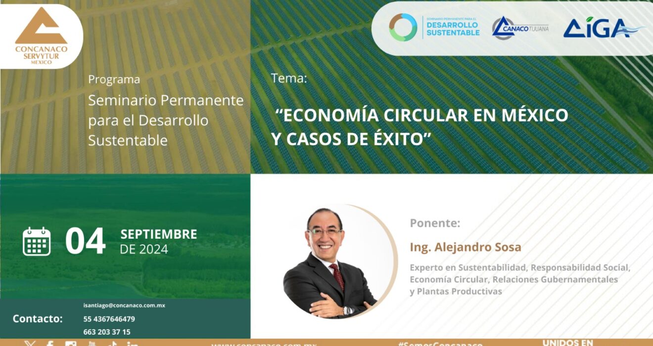 Ing. Alejandro Sosa Experto en Sustentabilidad, Responsabilidad Social, Economía Circular, Relaciones Gubernamentales y Plantas Productivas. Con la ponencia: “Economía Circular en México y Casos de Éxito”